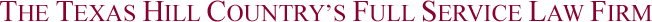The Texas Hill Country's Full Service Law Firm